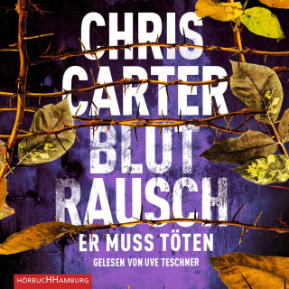 Chris Carter: Blutrausch – Er muss töten (Ein Hunter-und-Garcia-Thriller 9)