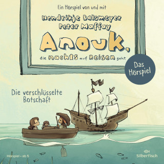 Peter Maffay, Hendrikje Balsmeyer: Anouk, die nachts auf Reisen geht. Die verschlüsselte Botschaft - Das Hörspiel (Anouk - Hörspiele)