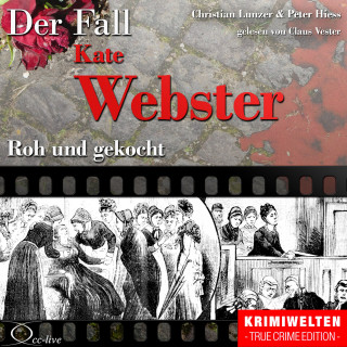 Peter Hiess, Christian Lunzer: Roh und gekocht - Der Fall Kate Webster
