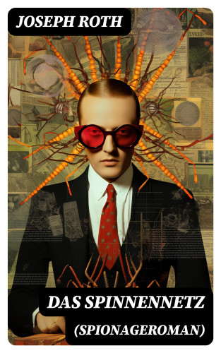 Joseph Roth: Das Spinnennetz (Spionageroman)