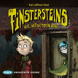 Kai Lüftner: Die Finstersteins, Teil 1: Wehe, wer die Toten weckt... (Ungekürzte Lesung)