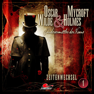 Jonas Maas: Oscar Wilde & Mycroft Holmes, Sonderermittler der Krone, Folge 1: Zeitenwechsel
